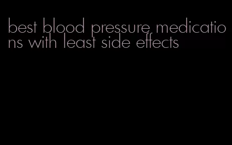 best blood pressure medications with least side effects