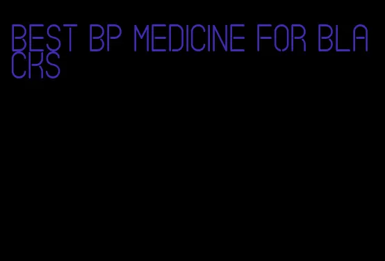 best bp medicine for blacks