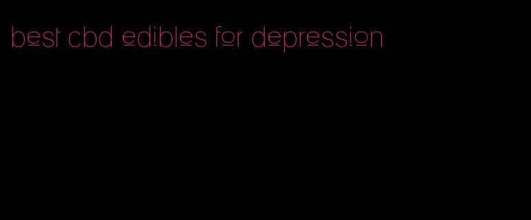 best cbd edibles for depression