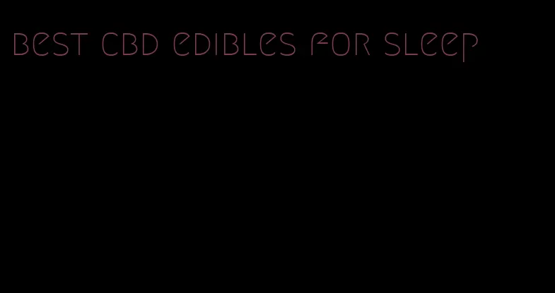 best cbd edibles for sleep