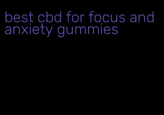 best cbd for focus and anxiety gummies