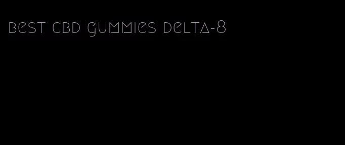 best cbd gummies delta-8