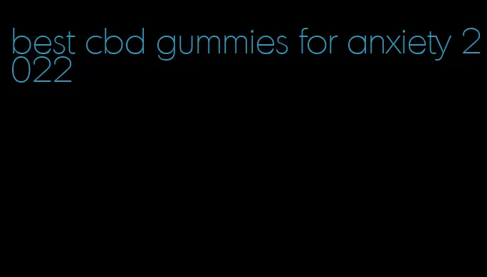 best cbd gummies for anxiety 2022