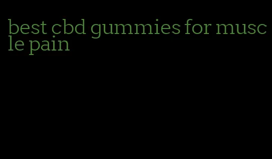 best cbd gummies for muscle pain