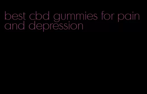 best cbd gummies for pain and depression