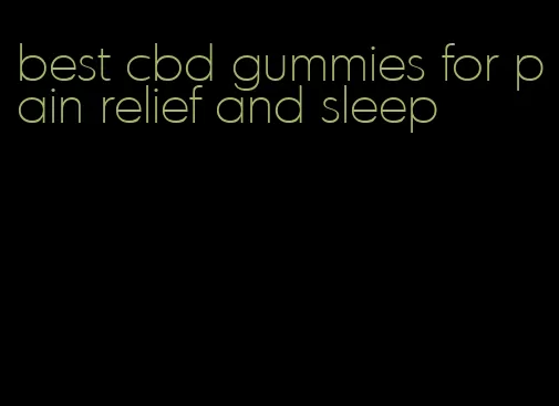 best cbd gummies for pain relief and sleep