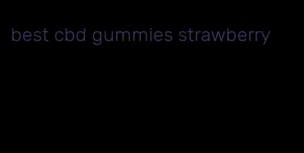 best cbd gummies strawberry