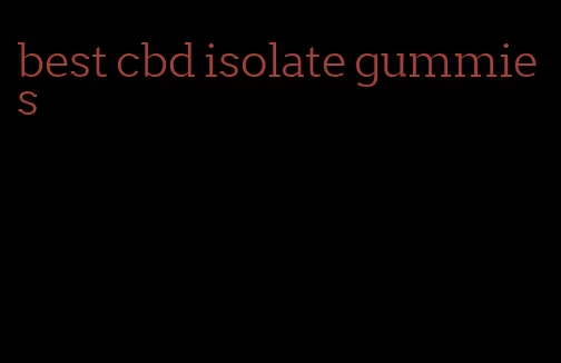 best cbd isolate gummies