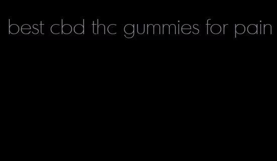 best cbd thc gummies for pain