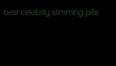 best celebrity slimming pills