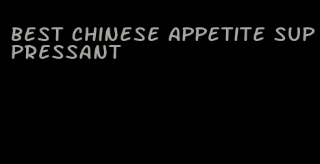 best chinese appetite suppressant