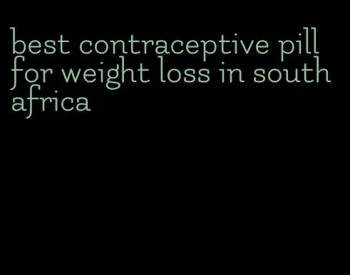 best contraceptive pill for weight loss in south africa