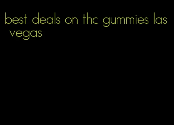 best deals on thc gummies las vegas