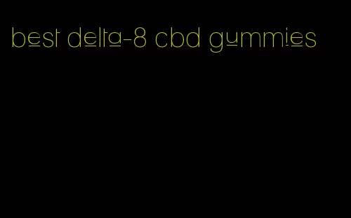 best delta-8 cbd gummies