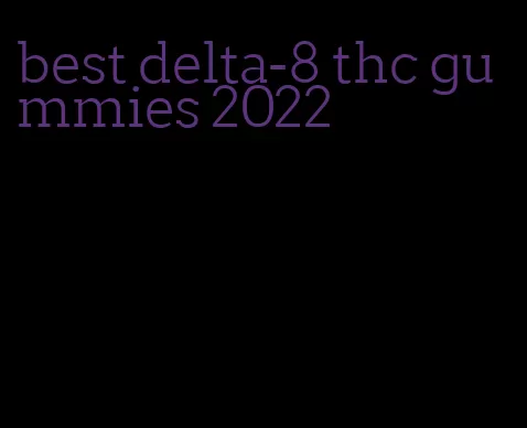 best delta-8 thc gummies 2022