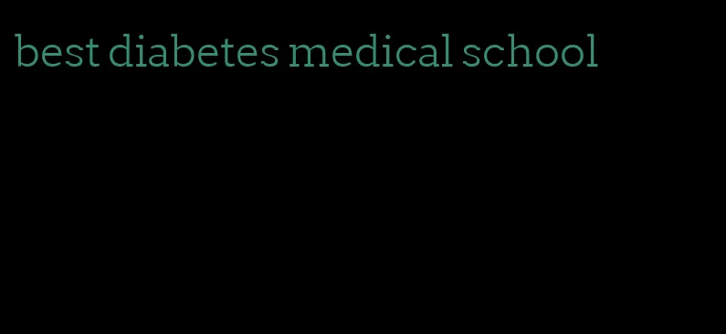 best diabetes medical school