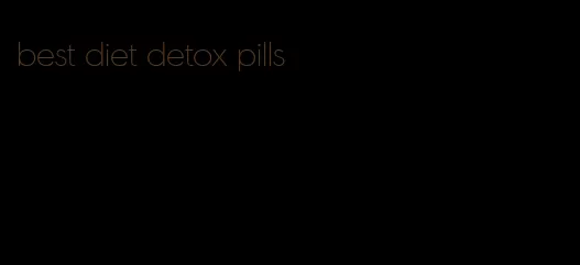 best diet detox pills