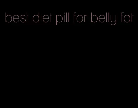 best diet pill for belly fat