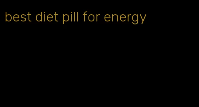 best diet pill for energy