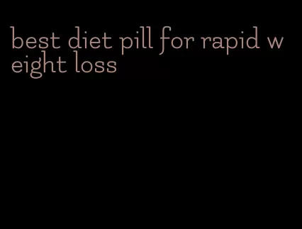 best diet pill for rapid weight loss