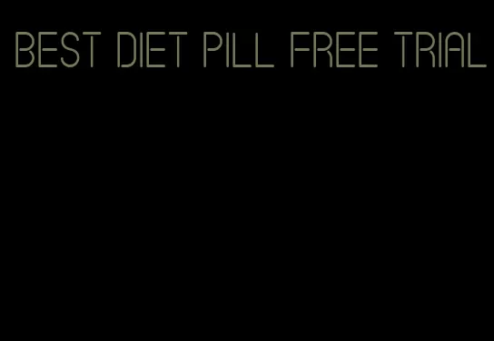 best diet pill free trial