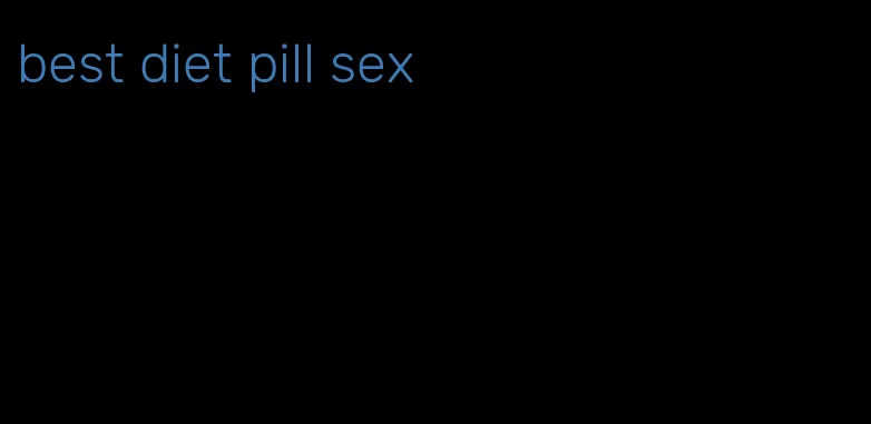 best diet pill sex