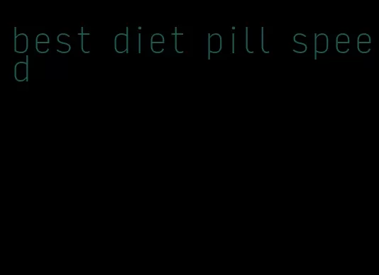 best diet pill speed