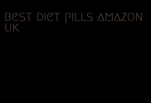 best diet pills amazon uk