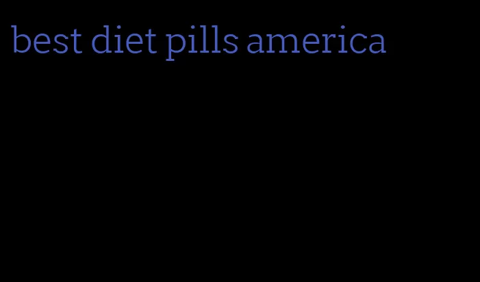 best diet pills america