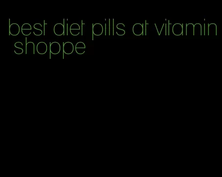 best diet pills at vitamin shoppe