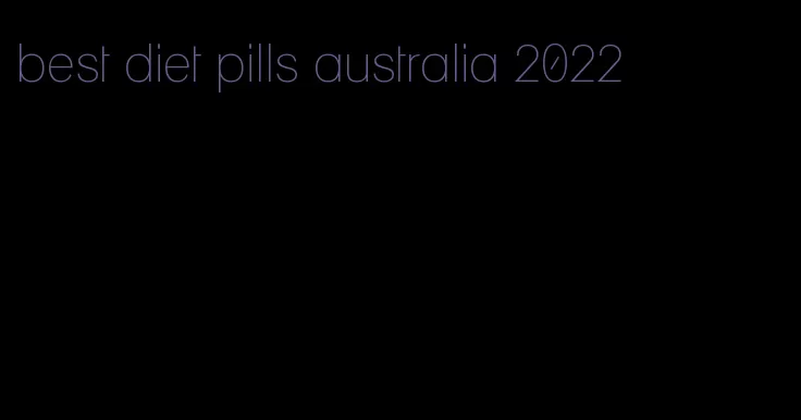 best diet pills australia 2022