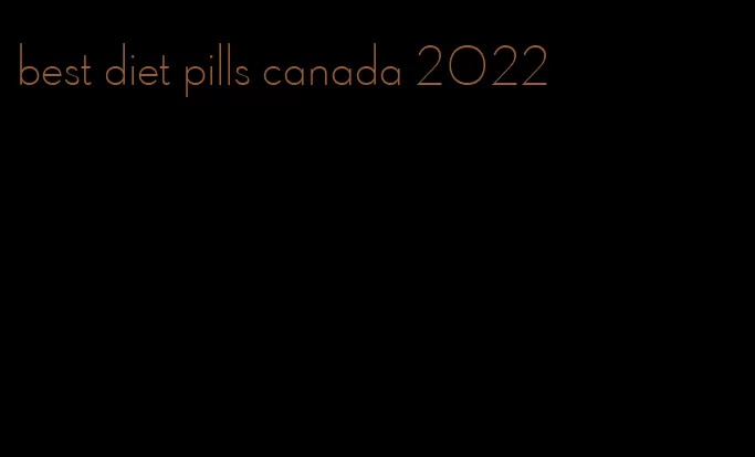 best diet pills canada 2022