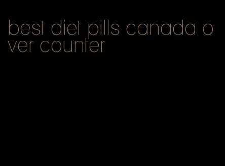 best diet pills canada over counter