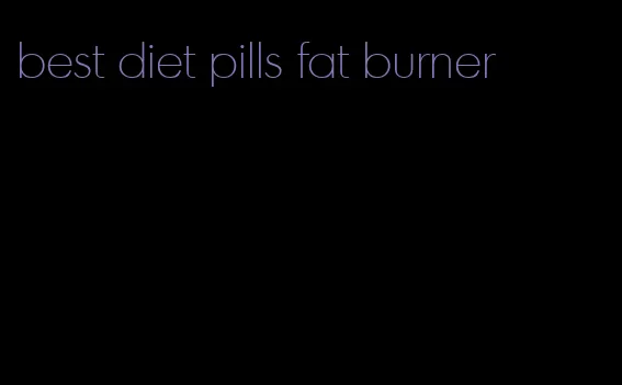 best diet pills fat burner