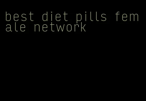 best diet pills female network