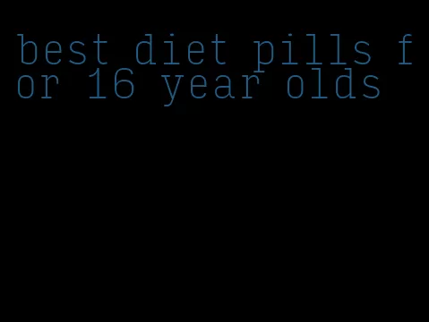 best diet pills for 16 year olds