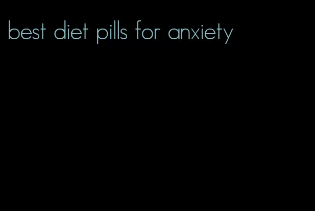 best diet pills for anxiety