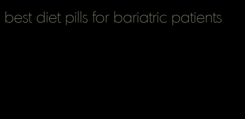 best diet pills for bariatric patients