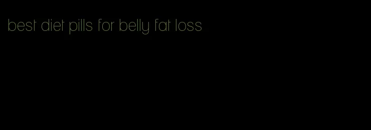 best diet pills for belly fat loss