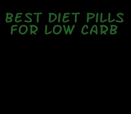 best diet pills for low carb