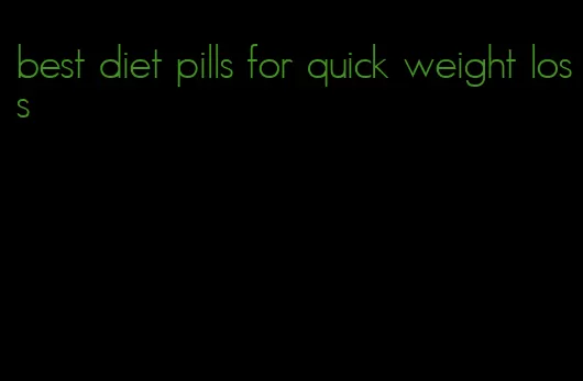 best diet pills for quick weight loss