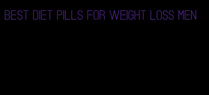 best diet pills for weight loss men