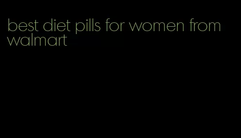 best diet pills for women from walmart