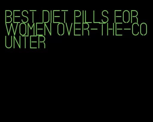 best diet pills for women over-the-counter