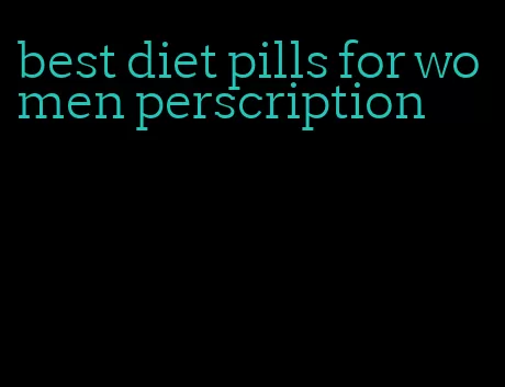 best diet pills for women perscription