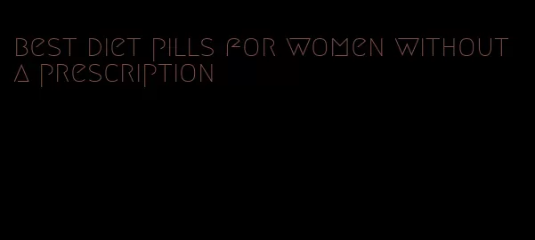 best diet pills for women without a prescription