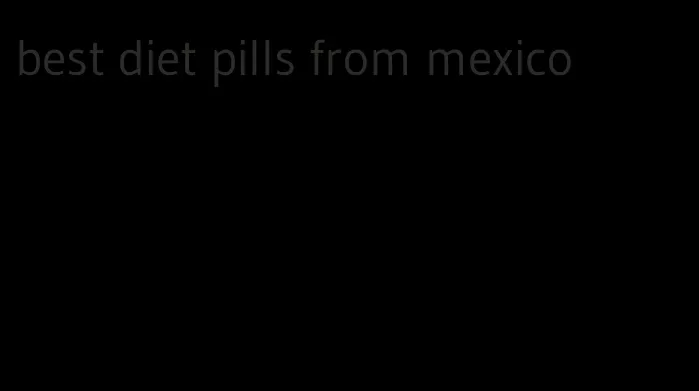 best diet pills from mexico