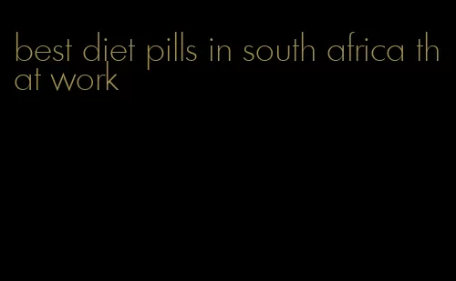 best diet pills in south africa that work