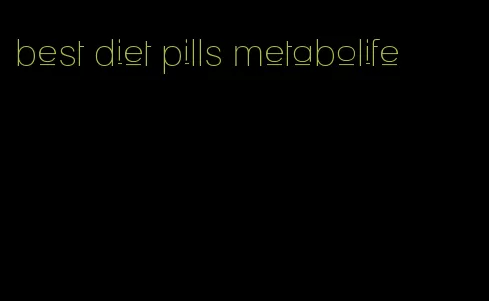 best diet pills metabolife