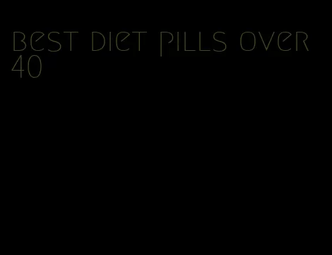 best diet pills over 40